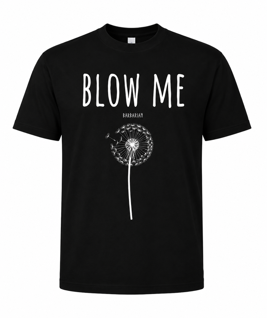 Blow Me T-Shirt black front view with white text and dandelion graphic print