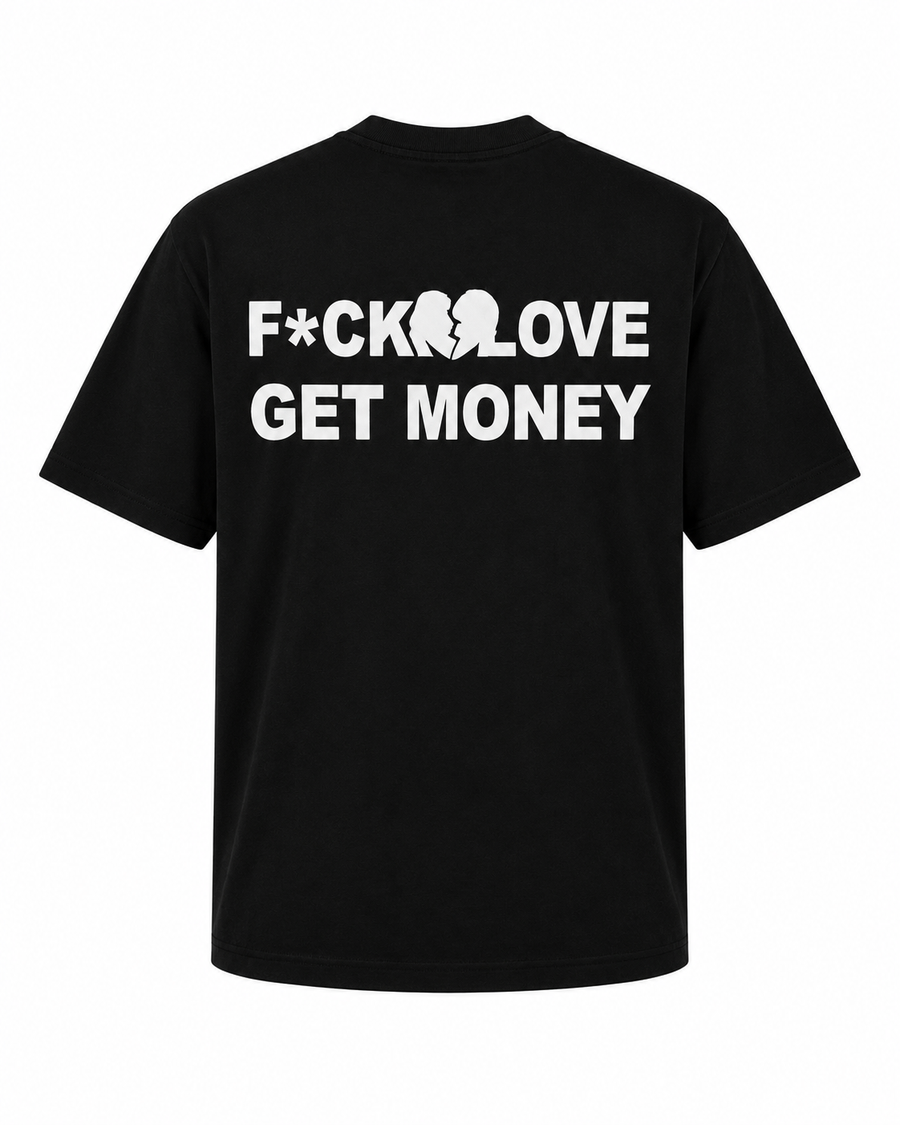 F*ck Love Get Money T-Shirt black back view with bold white statement print
